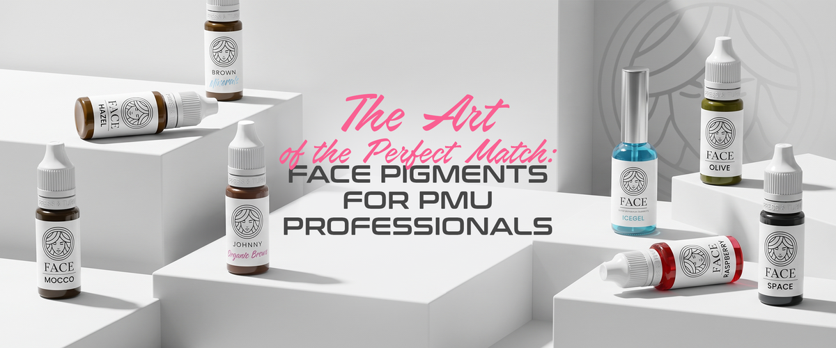 The Art of the Perfect Match: FACE Pigments for PMU Professionals